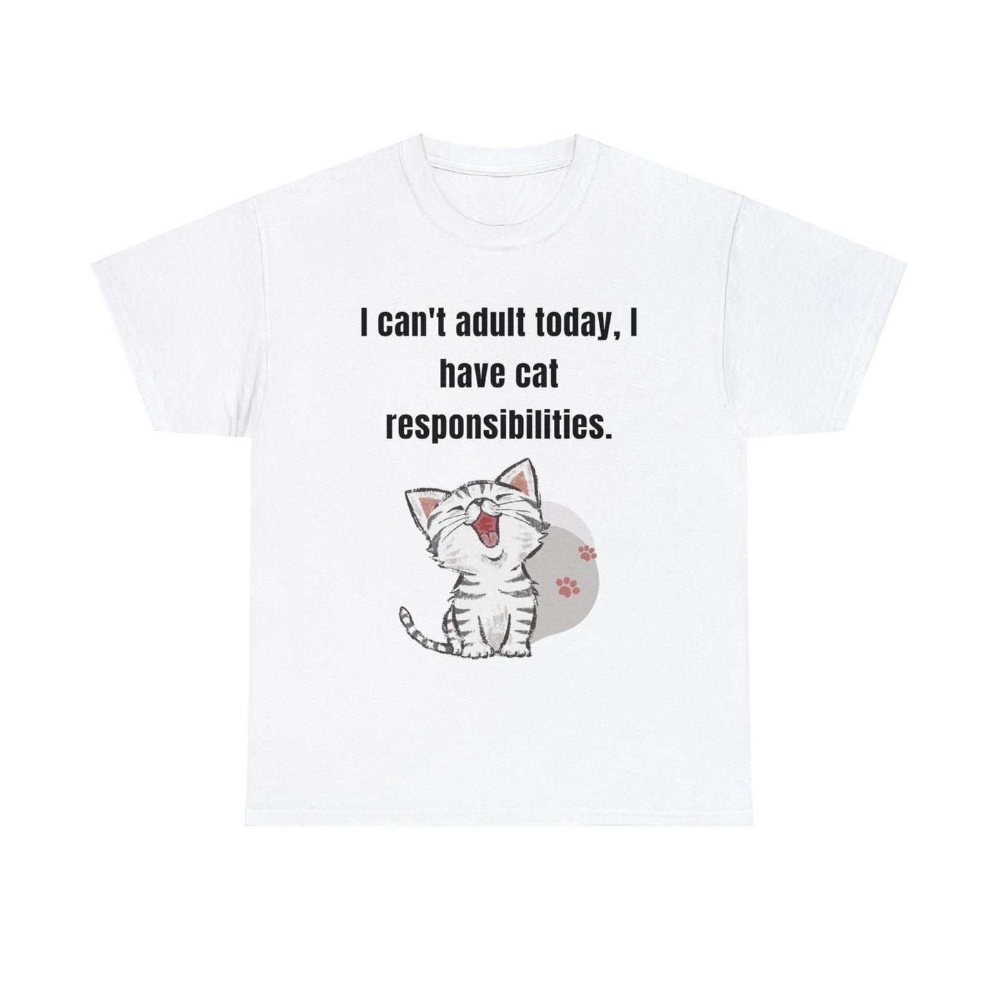 I Can't Adult Today I Have Cat Responsibilities T-Shirt - Albro Designs #