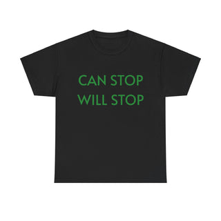 Can Stop, Will Stop' -  T-shirt