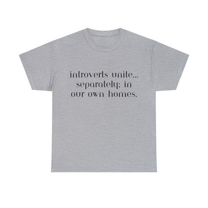 Introverts Unite Separately in Our Own Homes - T-Shirt - Albro Designs  # 