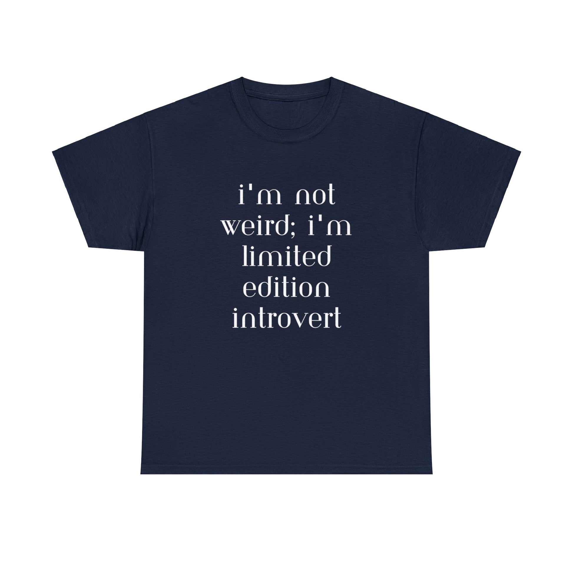 I'm Not Weird I'm Limited Edition Introvert T-Shirt - Albro Designs  # 