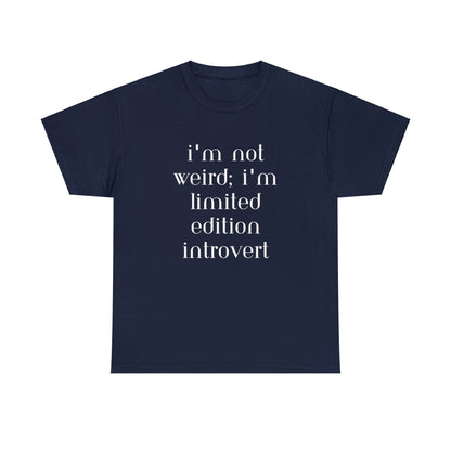 I'm Not Weird I'm Limited Edition Introvert T-Shirt - Albro Designs  # 