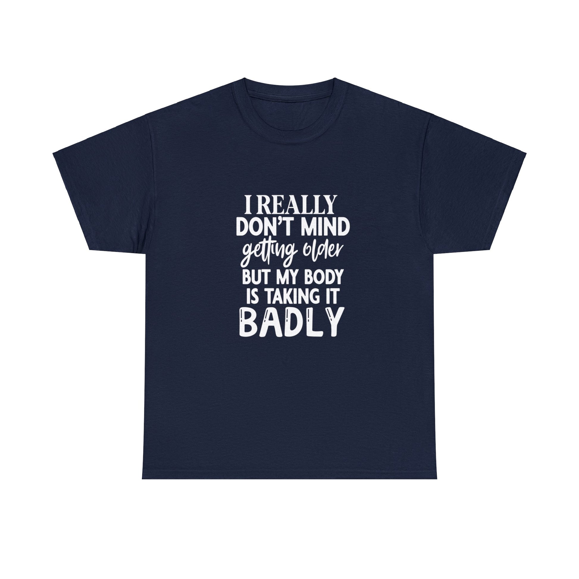 I Don't Mind Getting Older - T-Shirt - Albro Designs  # 