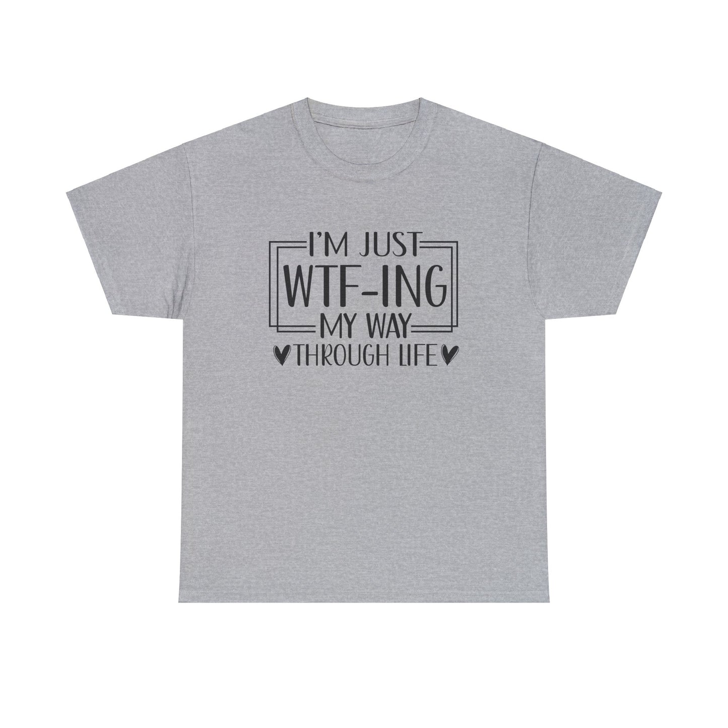 WTFing Through Life Cheeky - T-Shirt - Albro Designs  # 