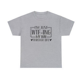 WTFing Through Life Cheeky - T-Shirt