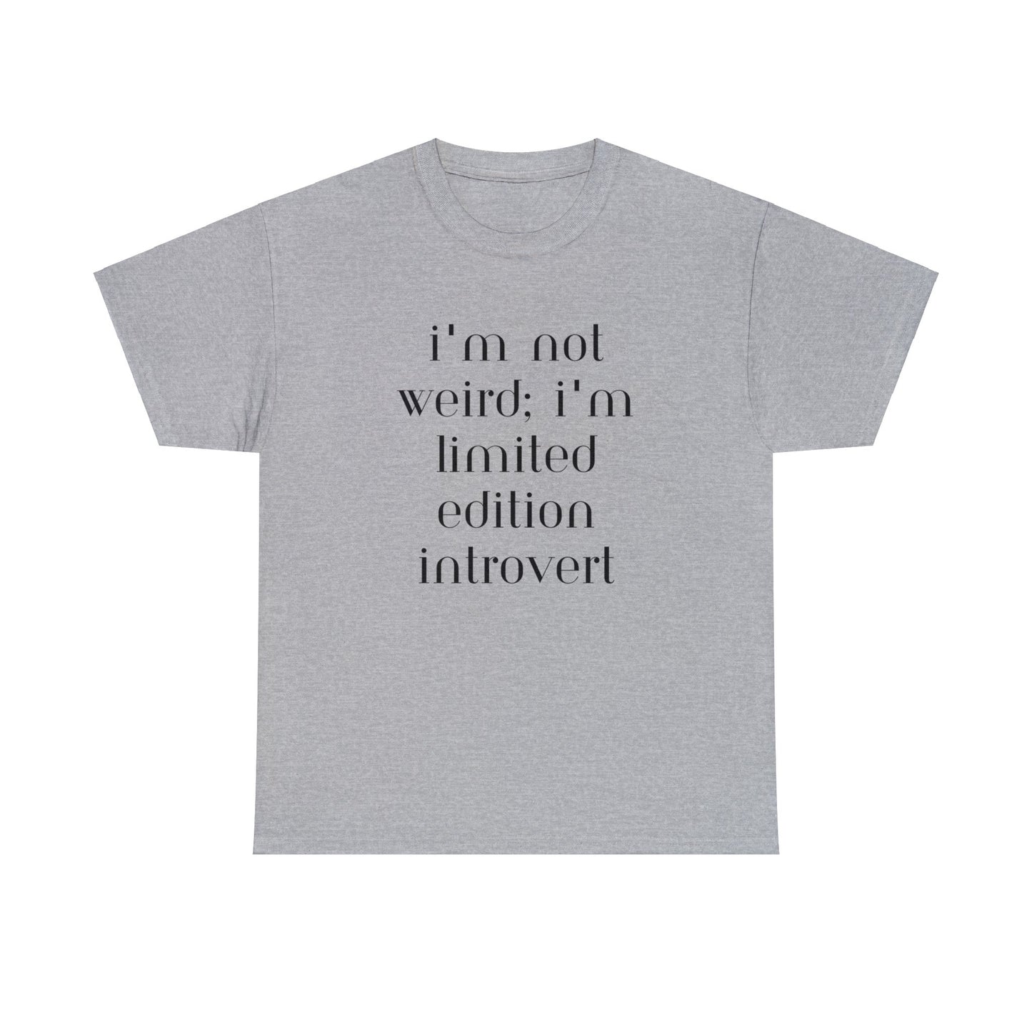 I'm Not Weird I'm Limited Edition Introvert T-Shirt - Albro Designs  # 