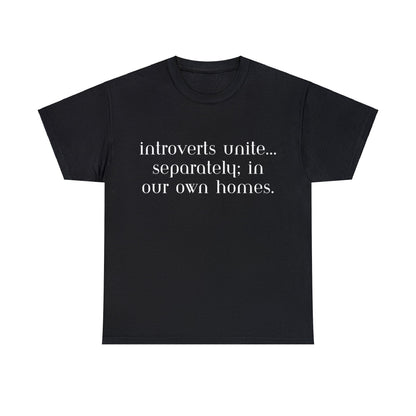 Introverts Unite Separately in Our Own Homes - T-Shirt - Albro Designs  # 