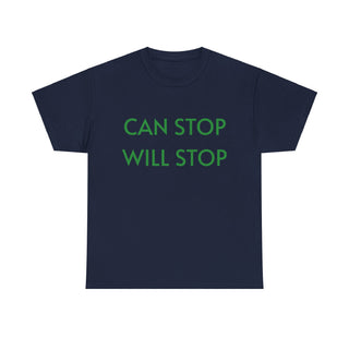 Can Stop, Will Stop' -  T-shirt