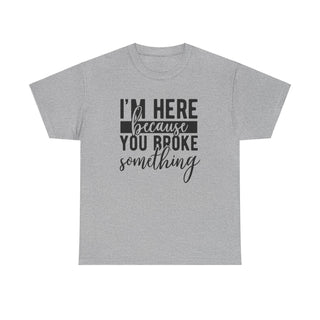 Broke Something - T-Shirt