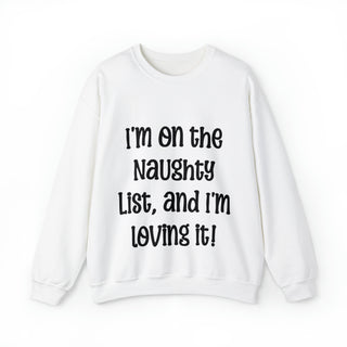 I'm on the Naughty List, and I'm Loving It - Sweatshirt - Albro Designs  #