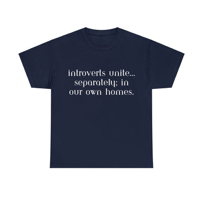 Introverts Unite Separately in Our Own Homes - T-Shirt - Albro Designs  # 