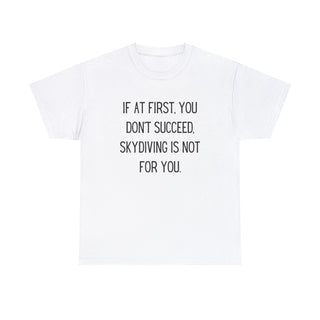 Skydiving Is Not For You - T-Shirt