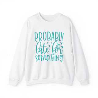 Probably Late For Something - Sweatshirt