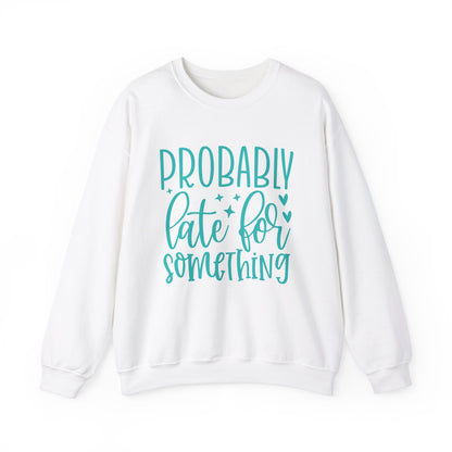 Probably Late For Something - Sweatshirt - Albro Designs  # 