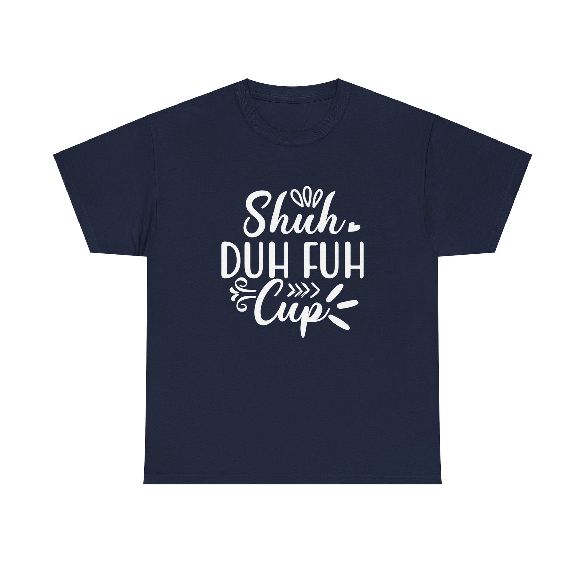 Shut The Fuh Cup - Tshirt - Albro Designs  # 