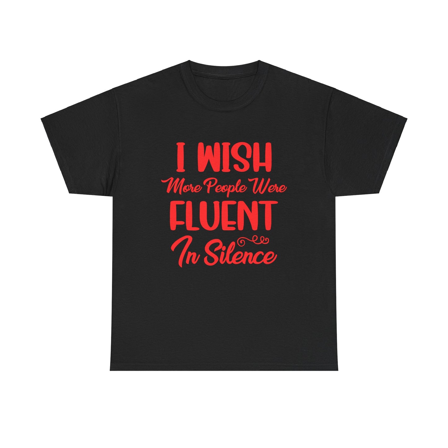 I Wish More People Were Fluent in Silence - T-Shirt - Albro Designs  # 