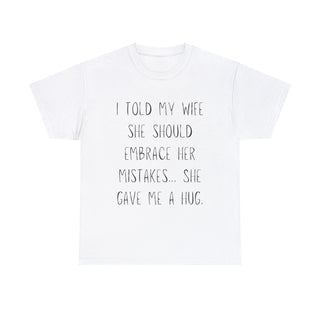 Embrace Your Mistakes, Husband - T-Shirt - Albro Designs  #