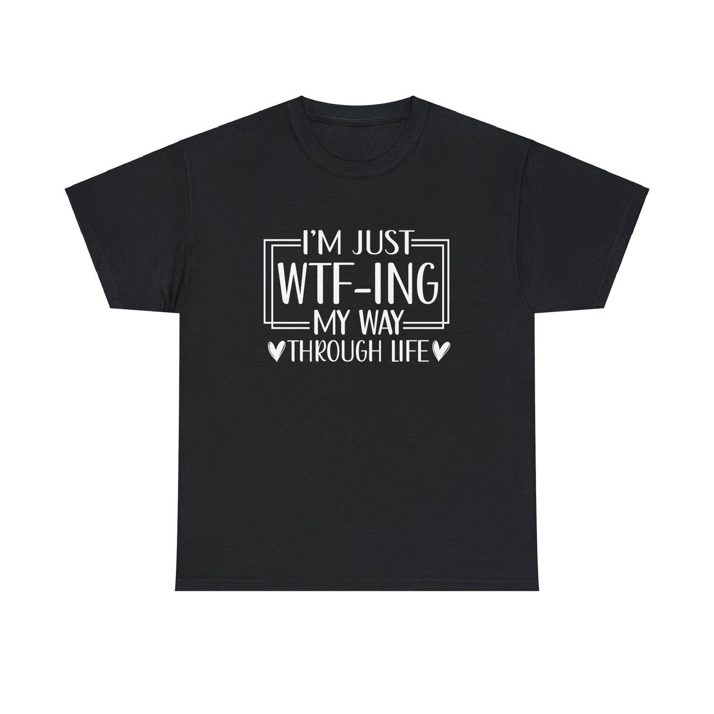 WTFing Through Life Cheeky - T-Shirt - Albro Designs  # 