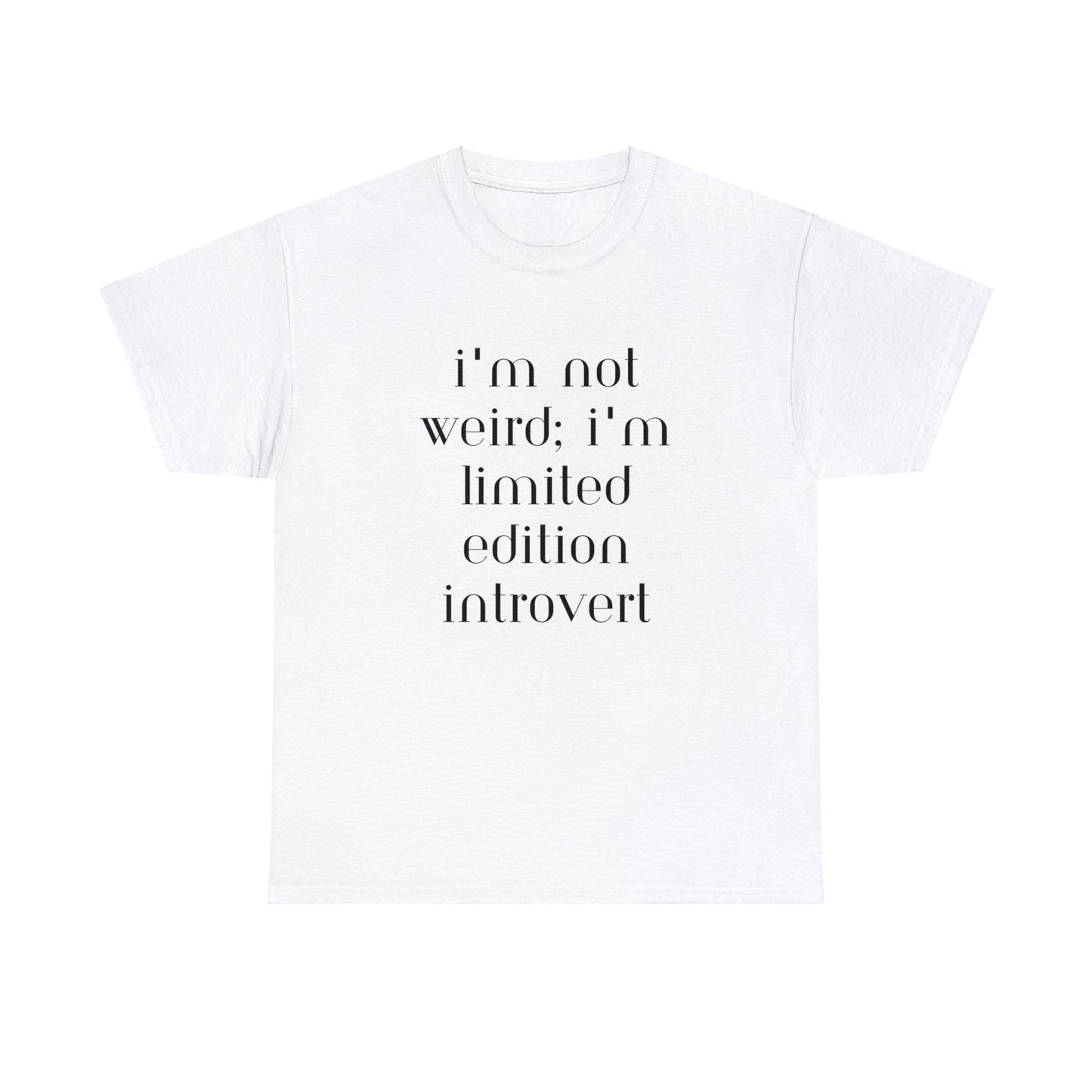 I'm Not Weird I'm Limited Edition Introvert T-Shirt - Albro Designs  # 