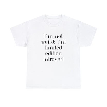 I'm Not Weird I'm Limited Edition Introvert T-Shirt - Albro Designs  # 