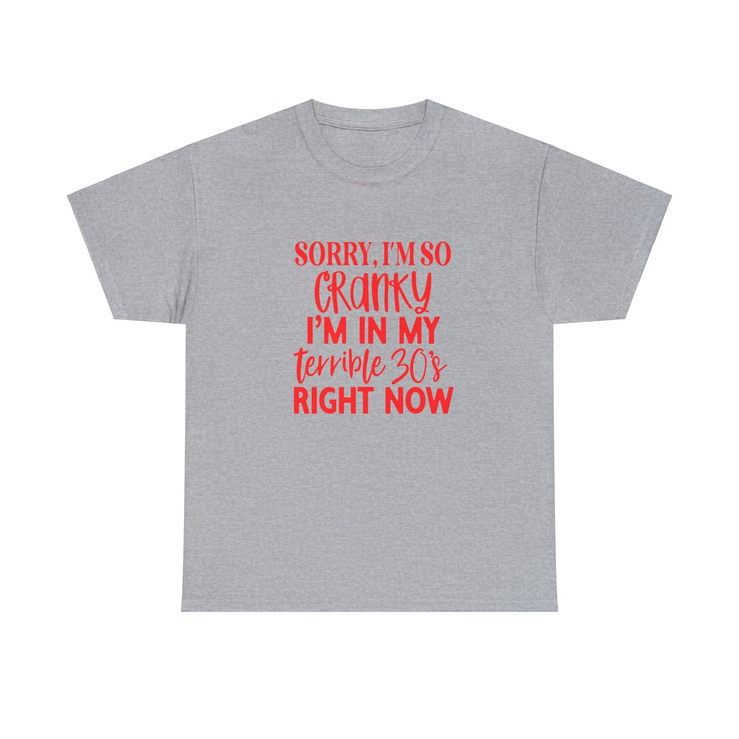 Sorry I'm Cranky Terrible 30's- T-Shirt - Albro Designs  # 