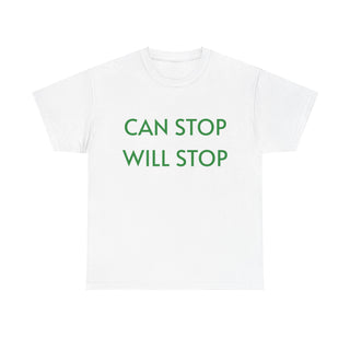 Can Stop, Will Stop' -  T-shirt