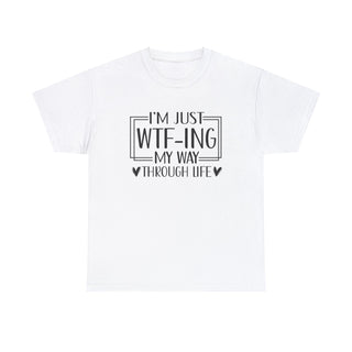 WTFing Through Life Cheeky - T-Shirt