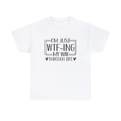 WTFing Through Life Cheeky - T-Shirt - Albro Designs  # 