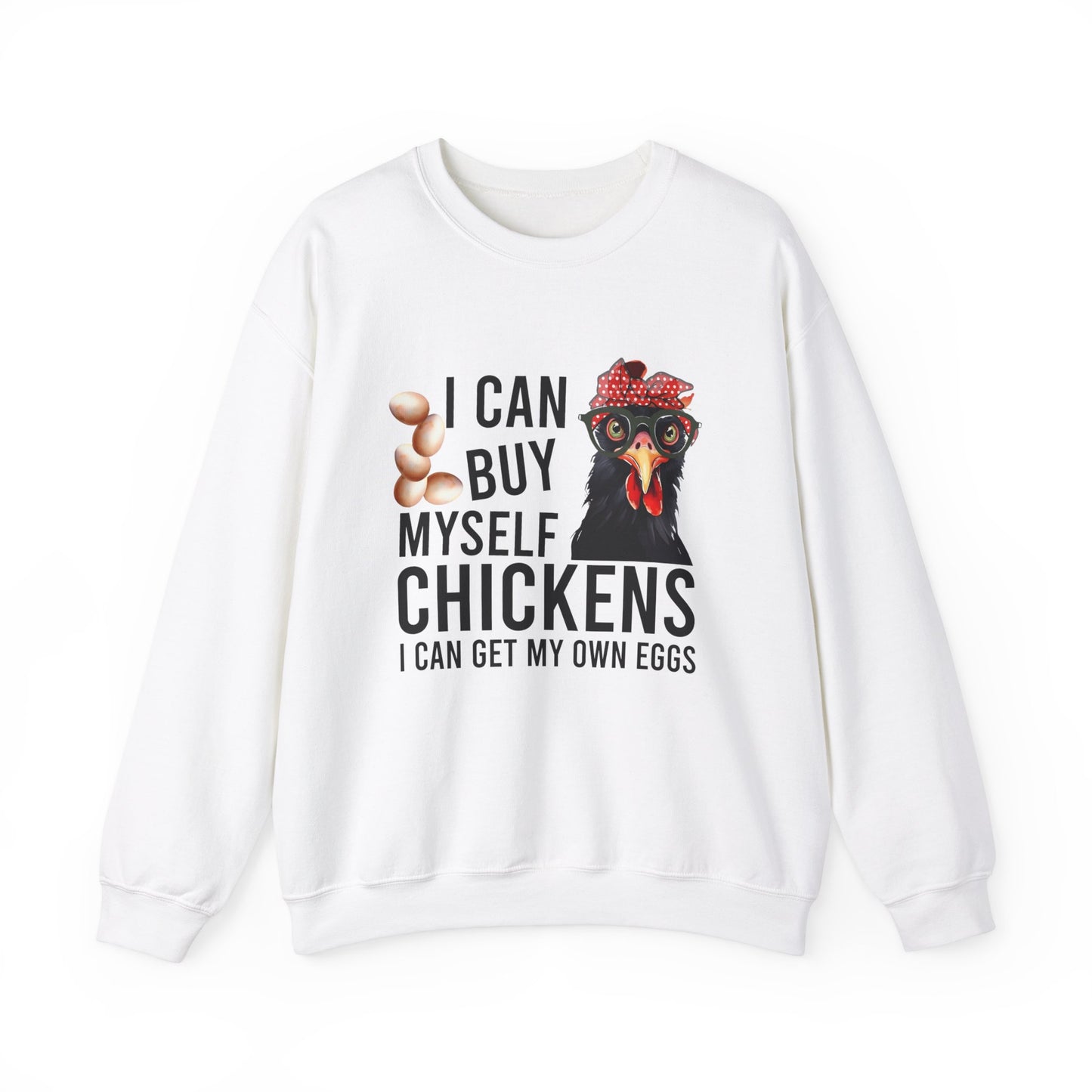 I Can Buy Myself Chickens, I Can Get My Own Eggs - Sweatshirt - Albro Designs  # 