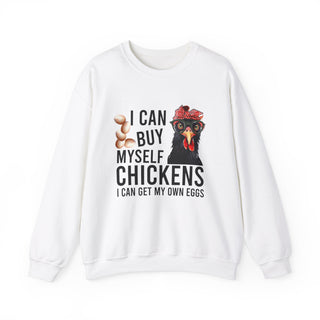 I Can Buy Myself Chickens, I Can Get My Own Eggs - Sweatshirt - Albro Designs  #