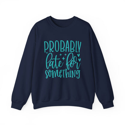 Probably Late For Something - Sweatshirt - Albro Designs  # 