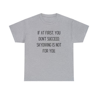 Skydiving Is Not For You - T-Shirt