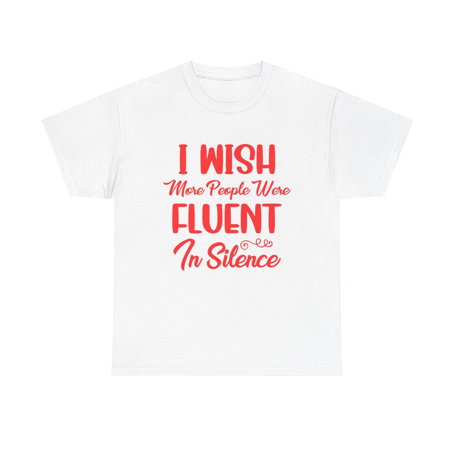 I Wish More People Were Fluent in Silence - T-Shirt - Albro Designs  # 