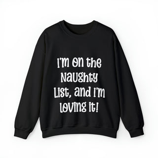 I'm on the Naughty List, and I'm Loving It - Sweatshirt - Albro Designs  #