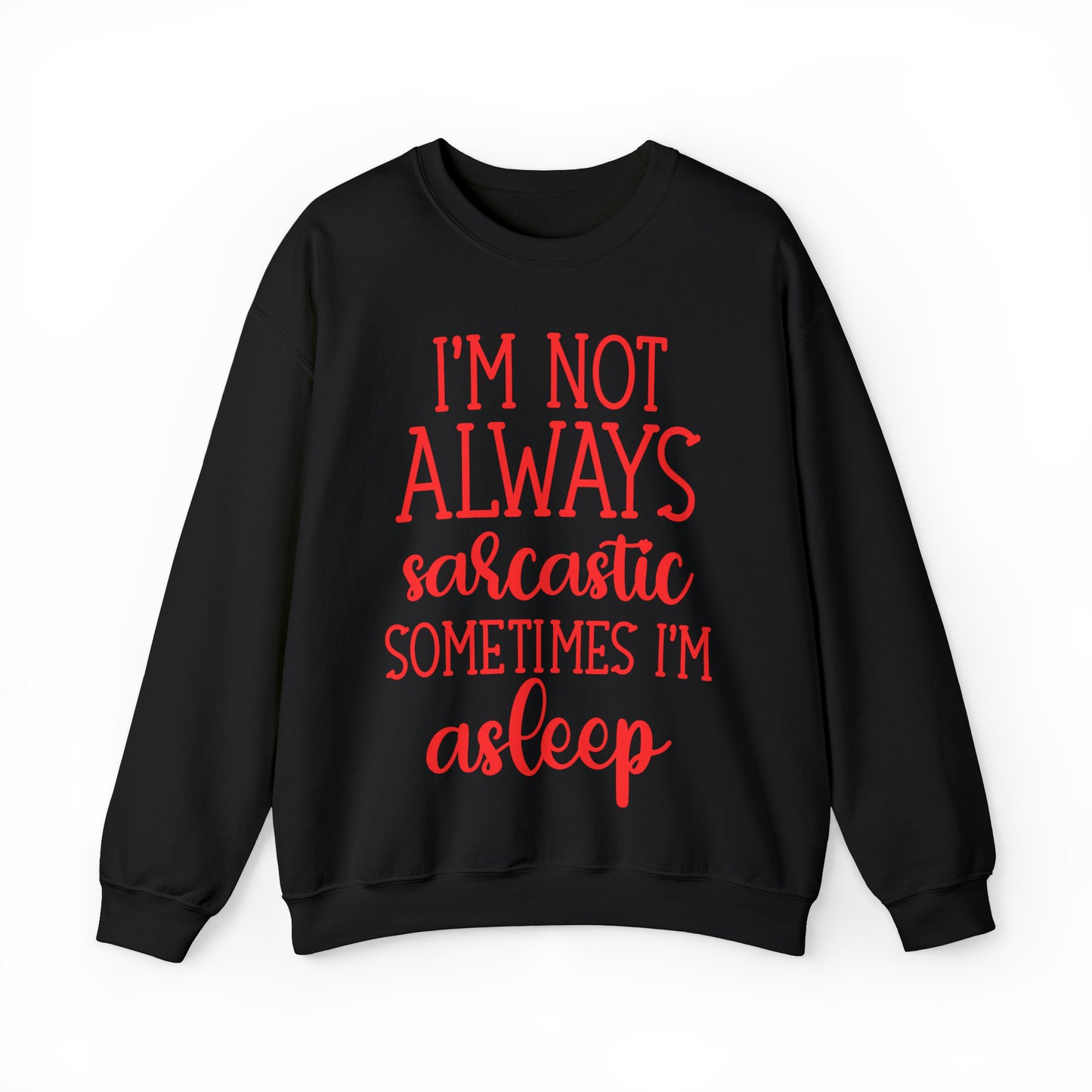 Not Always Sarcastic - Sweatshirt - Albro Designs  # 