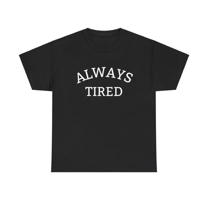 Always Tired - T-Shirt - Albro Designs  # 