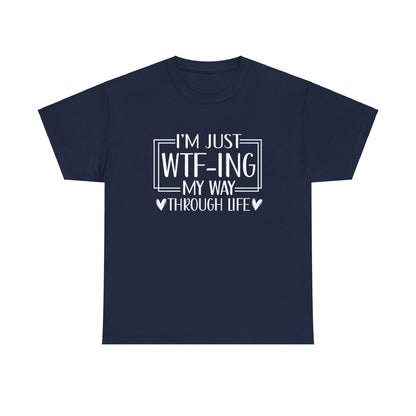 WTFing Through Life Cheeky - T-Shirt - Albro Designs  # 