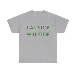 Can Stop, Will Stop' -  T-shirt