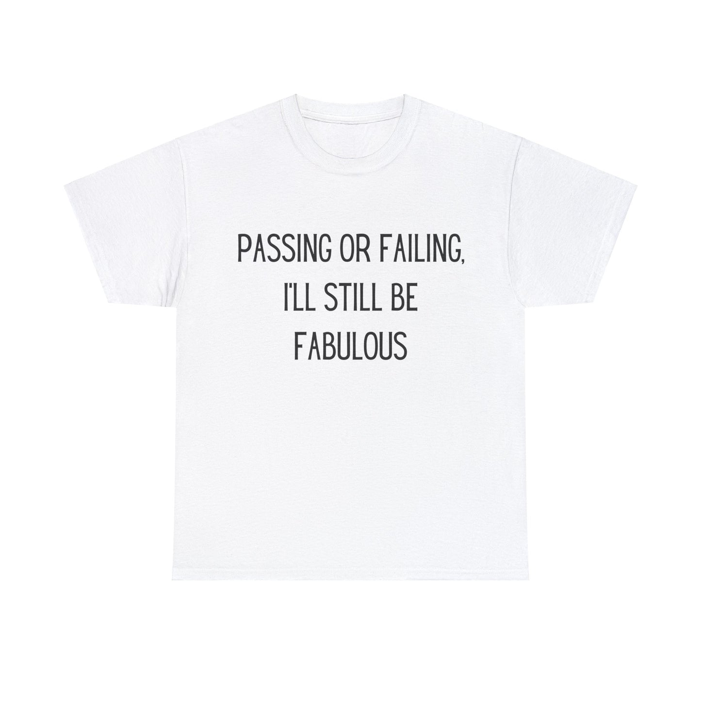 Passing or Failing Fabulous - T-Shirt - Albro Designs  # 