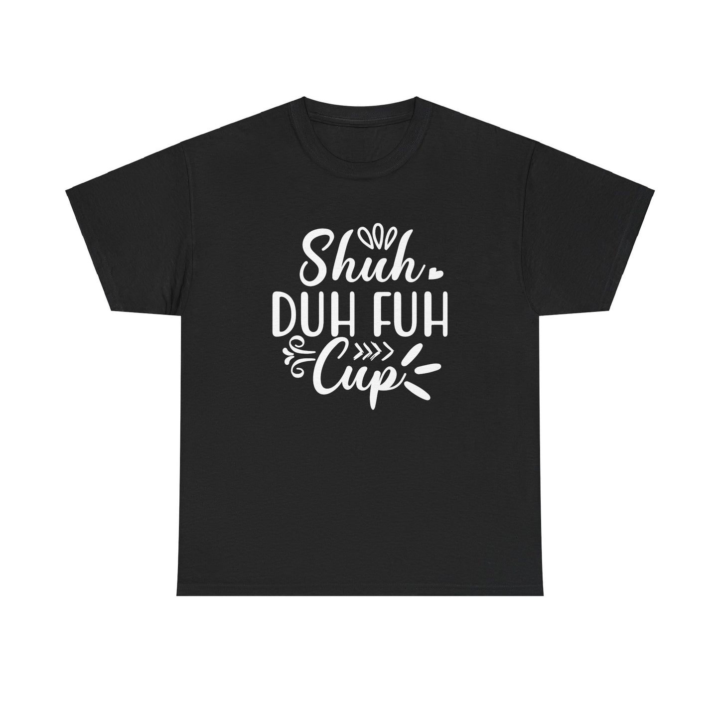 Shut The Fuh Cup - Tshirt - Albro Designs  # 