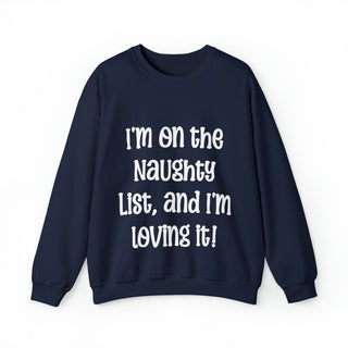 I'm on the Naughty List, and I'm Loving It - Sweatshirt - Albro Designs  #