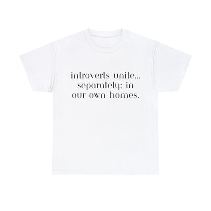 Introverts Unite Separately in Our Own Homes - T-Shirt - Albro Designs  # 