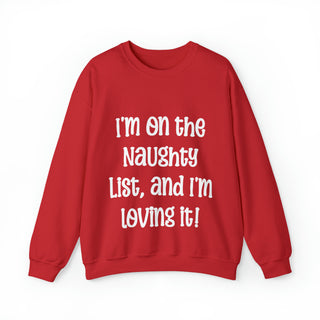 I'm on the Naughty List, and I'm Loving It - Sweatshirt - Albro Designs  #