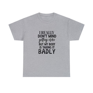 I Don't Mind Getting Older - T-Shirt - Albro Designs  #