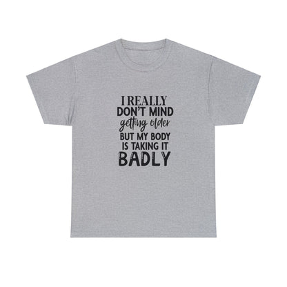 I Don't Mind Getting Older - T-Shirt - Albro Designs  # 