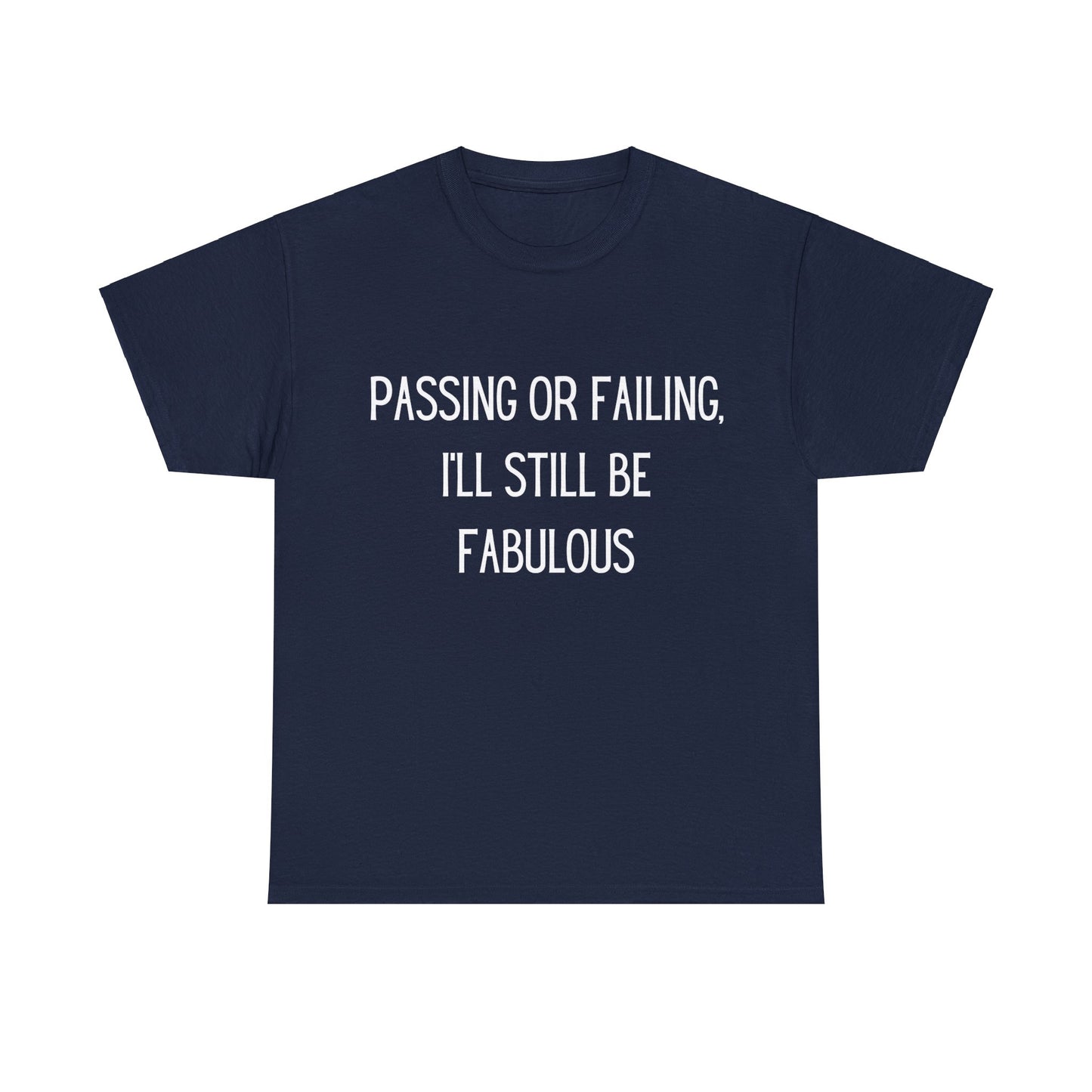 Passing or Failing Fabulous - T-Shirt - Albro Designs  # 