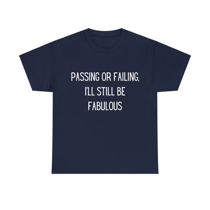 Passing or Failing Fabulous - T-Shirt - Albro Designs  # 