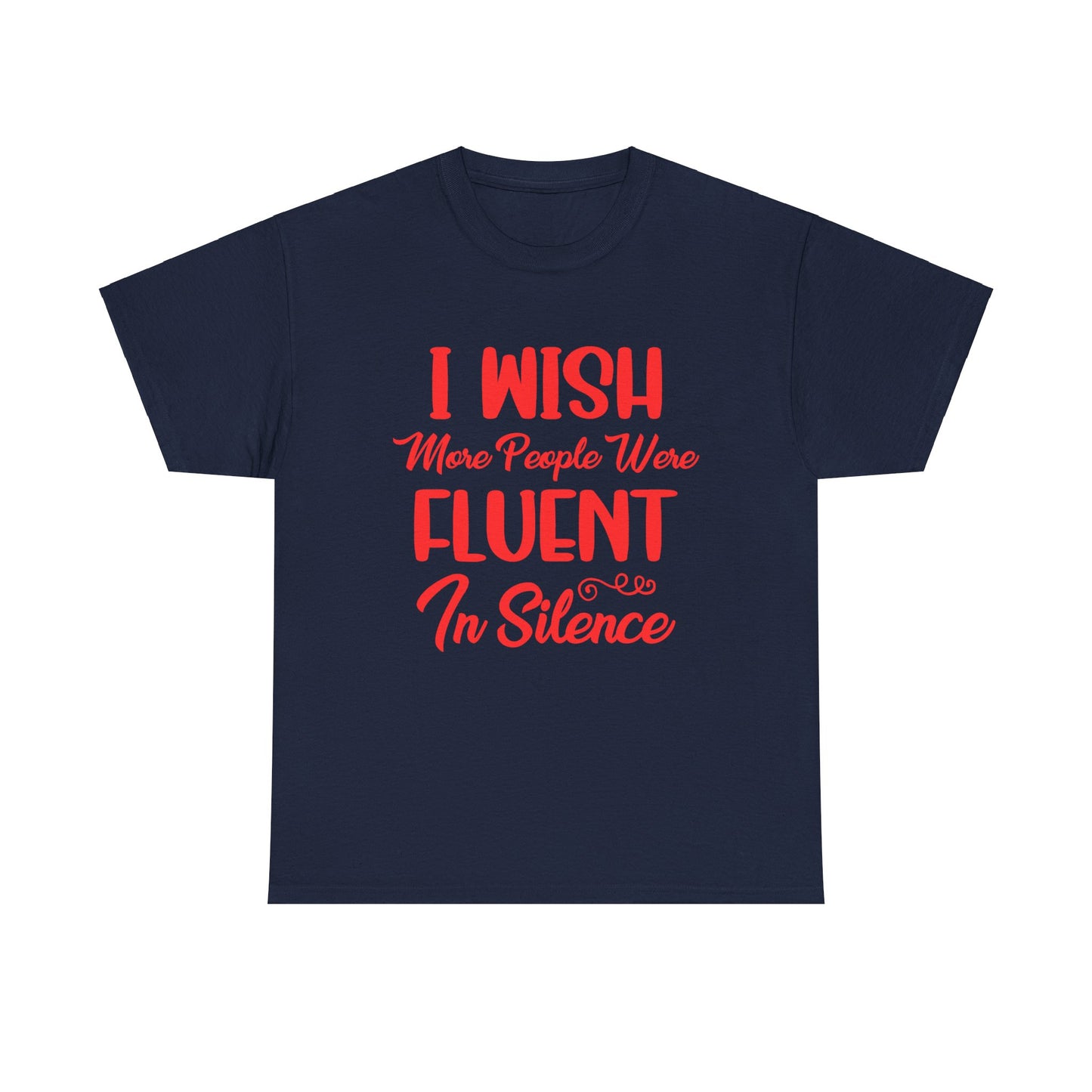 I Wish More People Were Fluent in Silence - T-Shirt - Albro Designs  # 