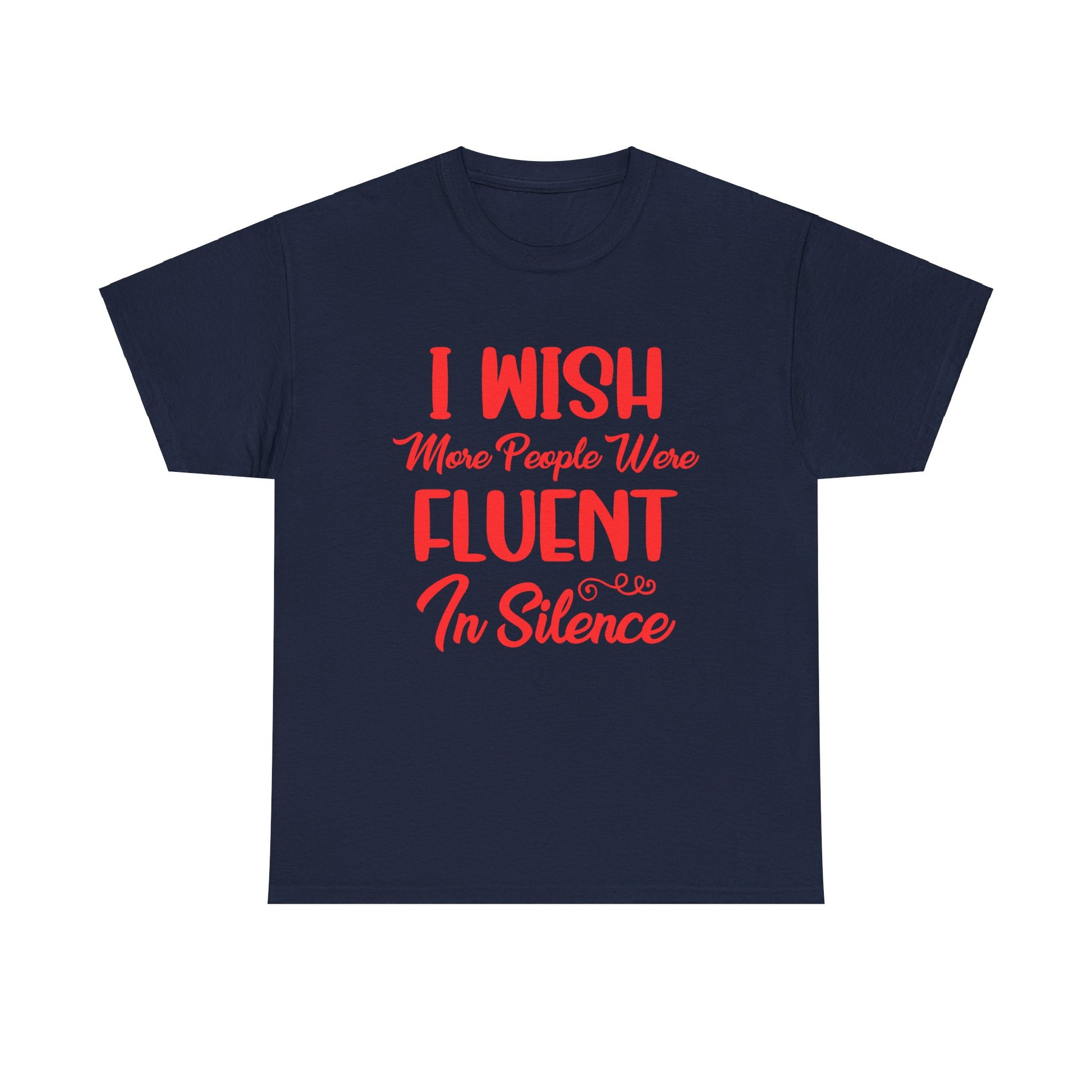 I Wish More People Were Fluent in Silence - T-Shirt - Albro Designs  # 