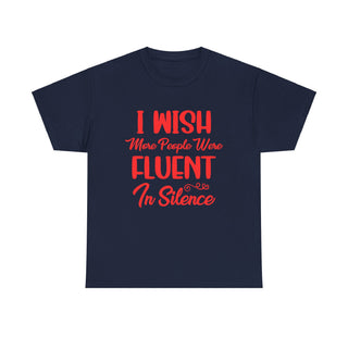 I Wish More People Were Fluent in Silence - T-Shirt