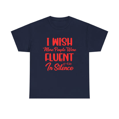 I Wish More People Were Fluent in Silence - T-Shirt - Albro Designs  # 